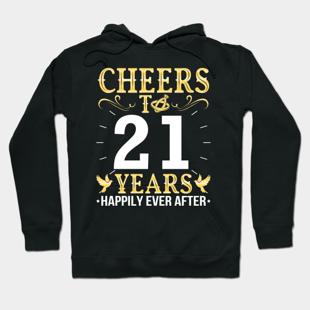 Cheers To 21 Years Happily Ever After Married Wedding Hoodie by Cowan79